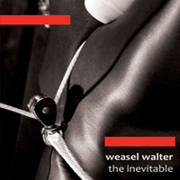 Weasel Walter - The Inevitable