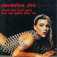 Samantha Fox - (Hurt Me! Hurt Me!) But The Pants Stay On (Single)
