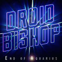 Droid Bishop - End Of Aquarius (Ep)