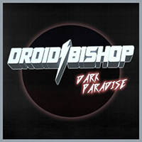 Droid Bishop - Dark Paradise
