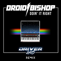 Droid Bishop - Doin' It Right