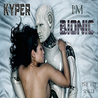 Kyper - I'm Bionic (Single)