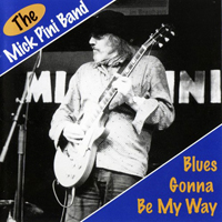 Pini, Mick - Blues Gonna Be My Way