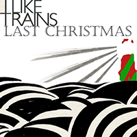 iLiKETRAiNS - Last Christmas (Single)