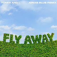 Tones and I - Fly Away (Jonas Blue Remix)