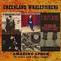 Greenland Whalefishers - Amazing Space (B-Sides And Other Crap)
