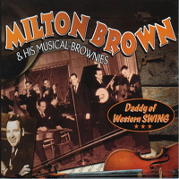 Brown, Milton - Daddy Of Western Swing (Cd 1: Brownies Stomp)