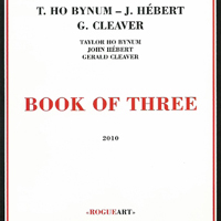 Bynum, Taylor Ho - Taylor Ho Bynum, John Hebert, Gerald Cleaver - Book Of Three