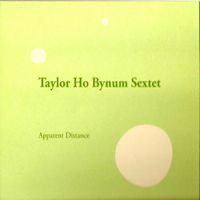 Bynum, Taylor Ho - Taylor Ho Bynum Sextet - Apparent Distance