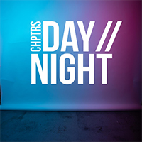 CHPTRS - Day // Night