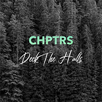 CHPTRS - Deck The Halls (Remixes Single)