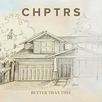 CHPTRS - Better Than This (Remixes Single)