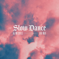 AJ Mitchell - Slow Dance (Feat.)