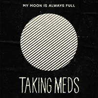 Taking Meds - My Moon Is Always Full Promo (EP)