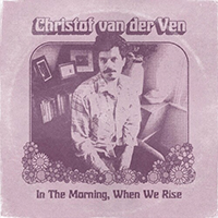 Van Der Ven, Christof - In The Morning, When We Rise (EP)