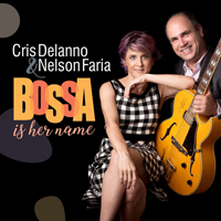 Delanno, Cris - Bossa Is Her Name (feat. Nelson Faria)