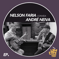 Faria, Nelson - Nelson Faria Convida Andre Neiva (EP)