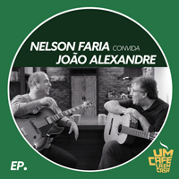 Faria, Nelson - Nelson Faria Convida Joao Alexandre (EP)