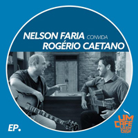 Faria, Nelson - Nelson Faria Convida Rogerio Caetano (EP)