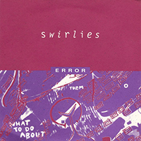 Swirlies - Error (7