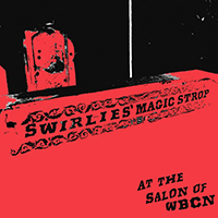 Swirlies - Swirlies' Magic Strop: At The Salon Of Wbcn