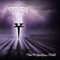 Trouble (USA, IL) - The Distortion Field