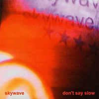 Skywave - Don't Say Slow (Single)