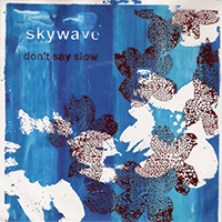 Skywave - Don't Say Slow (7