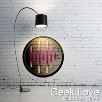 Distortion Effect - Geek Love