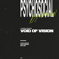 Void Of Vision - Psychosocial (feat. Marcus Bridge, Sean Harmanis, Ryan Siew) (Single)