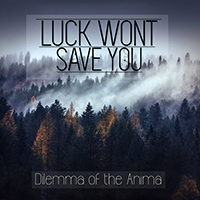 Luck Wont Save You - Dilemma Of The Anima (EP)