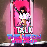 Let's Talk - The Neon Breakup