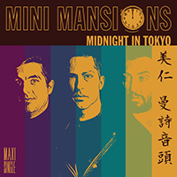 Mini Mansions - Midnight In Tokyo (Single)