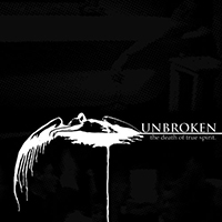 Unbroken (USA, CA) - The Death Of True Spirit