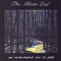 Album Leaf - An Orchestrated Rise To Fall