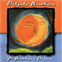 Delgado Brothers - A Brother's Dream