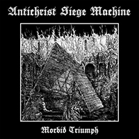 Antichrist Siege Machine - Morbid Triumph (EP)