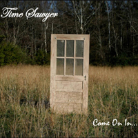Time Sawyer - Come On In