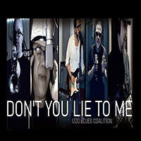 Izzo Blues Coalition - Don't You Lie To Me (Single)