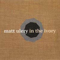 Ulery, Matt - In The Ivory (Cd 2)