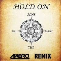 Sons Of The East - Hold On (Axero Remix) [Single]