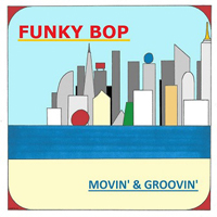 Funky Bop - Movin' & Groovin'