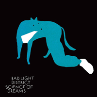 Bad Light District - Science Of Dreams