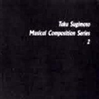 Sugimoto, Taku - Musical Composition Series 2 (Cd 1)
