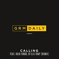 GRM Daily - Calling (feat. Kojo Funds, 67 & K-Trap) (Remix) (Single)