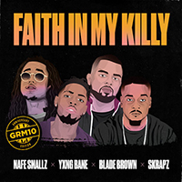 GRM Daily - Faith In My Killy (feat. Nafe Smallz, Yxng Bane, Blade Brown and Skrapz) (Single)