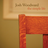 Woodward, Josh - The Simple Life, Part 1