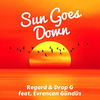 Regard - Sun Goes Down (Single) (feat. Drop G & Evrencan Gunduz)