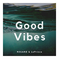 Regard - Good Vibes (Single) (feat. LePrince)