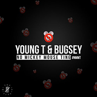 Young T & Bugsey - No Mickey Mouse Ting (Single)